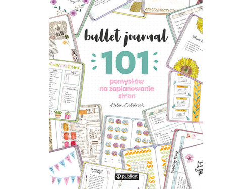 Książka Bullet journal, 101 pomysłów na zaplanowanie stron - Helen Colebrook