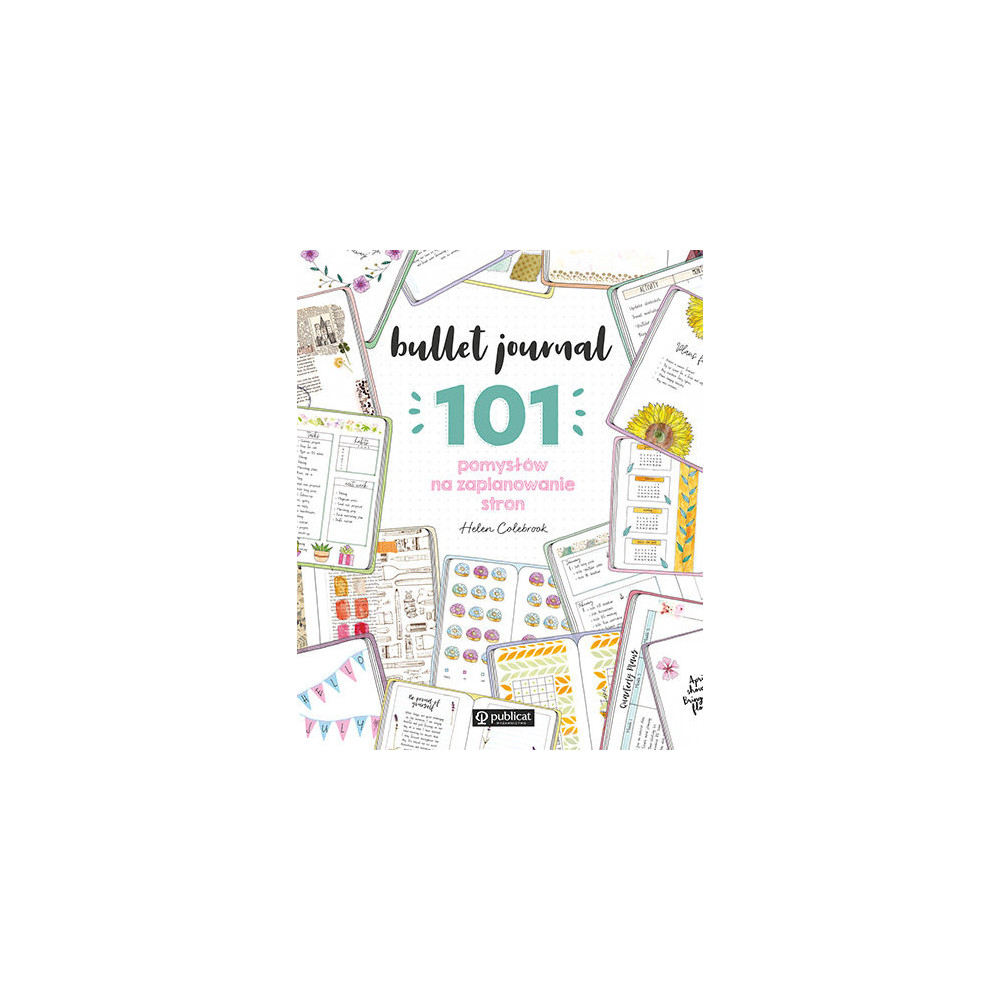 Książka Bullet journal, 101 pomysłów na zaplanowanie stron - Helen Colebrook