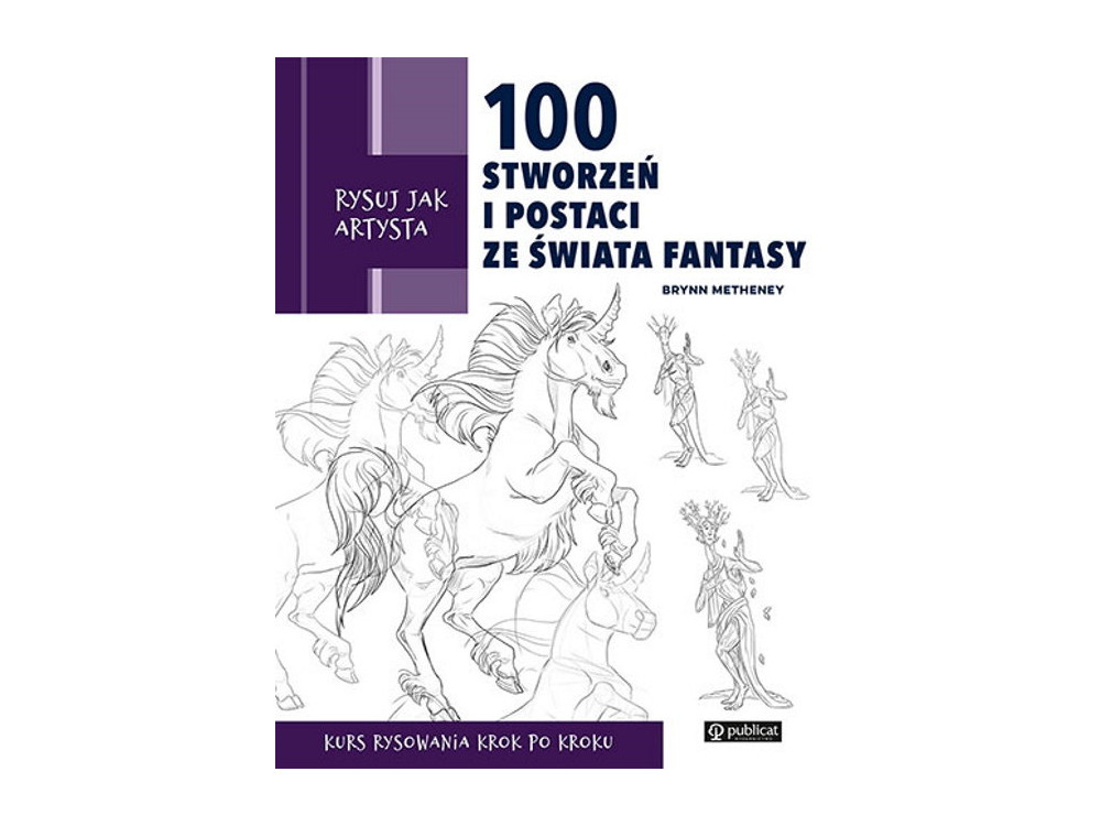Rysuj jak artysta - 100 stworzeń i postaci ze świata fantasy